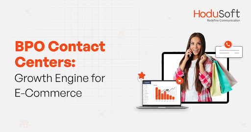 Leveraging BPO Contact Centers to Drive Growth in the Competitive E-Commerce Landscape